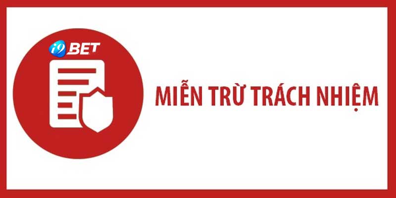 Miễn trừ trách nhiệm i9BET Trách nhiệm của chúng tôi với khách hàng