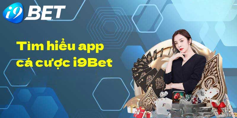 Tải App i9BET - Hướng dẫn cách tải app i9BET về mobile